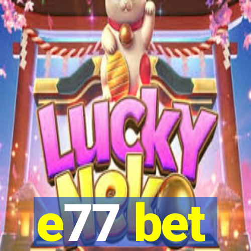 e77 bet